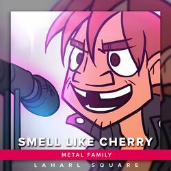 Smell Like Cherry (From "Metal Family")