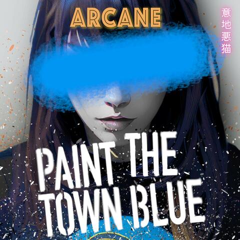 Paint The Town Blue (From "Arcane League of Legends")