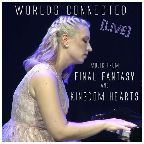 Worlds Connected [LIVE]: Music from Final Fantasy and Kingdom Hearts