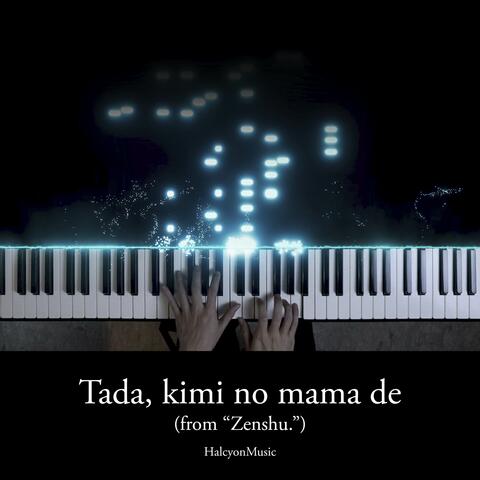 Tada, kimi no mama de (from "Zenshu.")