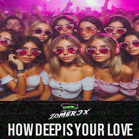 HOW DEEP IS YOUR LOVE