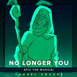 No Longer You (From "Epic The Musical")