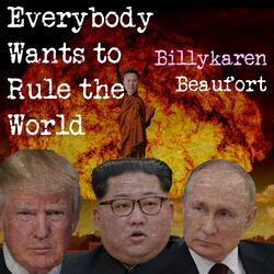 Everybody Wants to Rule the World
