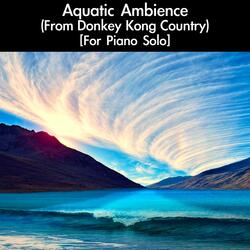 Aquatic Ambiance: Masashi Hamauzu Version (From "Donkey Kong Country") [For Piano Solo]