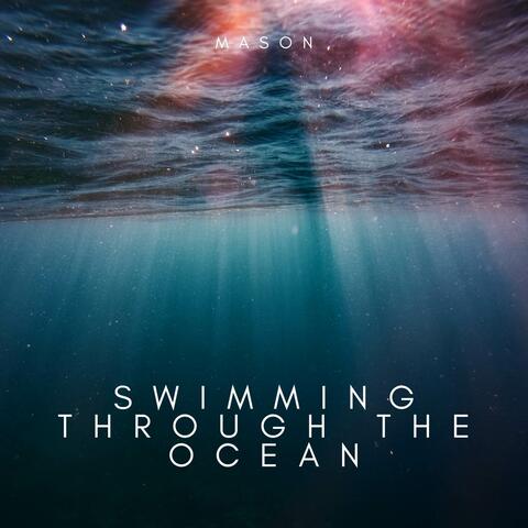 Swimming Through the Ocean