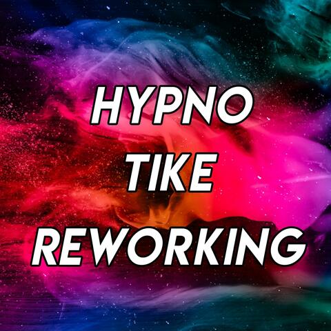Hypno-Tyke Reworking