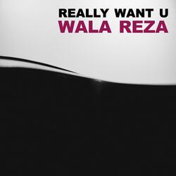 Really Want U