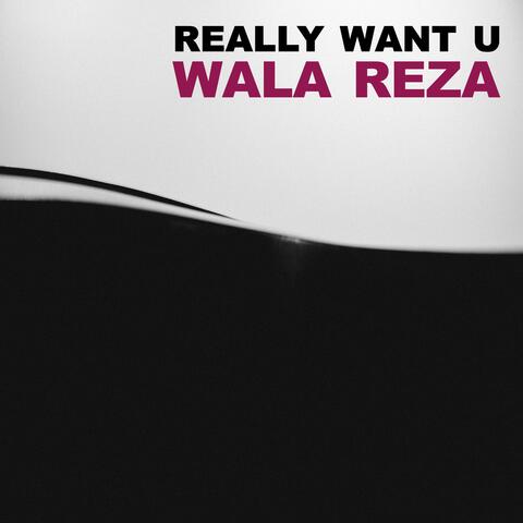Really Want U