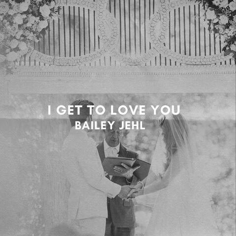 I Get To Love You