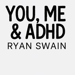 You, Me And ADHD