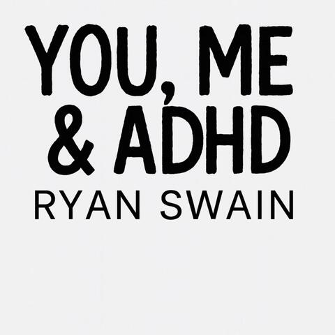 You, Me And ADHD