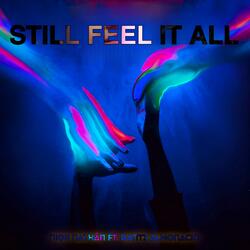 Still Feel It All
