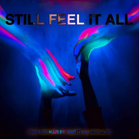 Still Feel It All