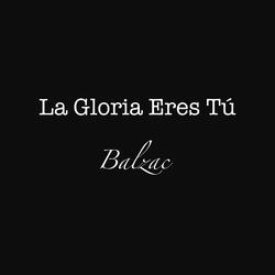 La Gloria Eres Tú