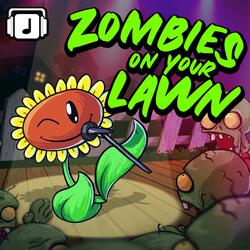 Zombies on Your Lawn - Plants Vs Zombies Remix