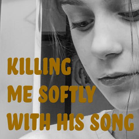 Killing Me Softly With His Song