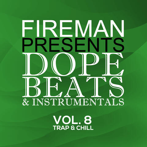 Fireman Presents: Dope Beats & Instrumentals Vol.8  Trap & Chill