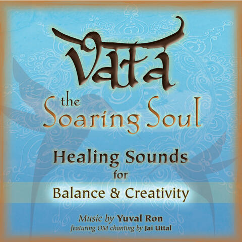 Vata: the Soaring Soul (Healing Sounds For Balance & Creativity)