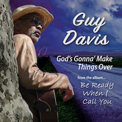 God's Gonna Make Things Over