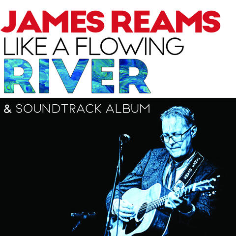 James Reams Like A Flowing River & Soundtrack Album