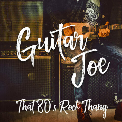 Guitar Joe That 80's Rock Thang!