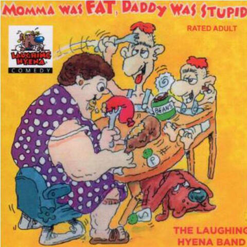 Momma Was Fat, Daddy Was Stupid