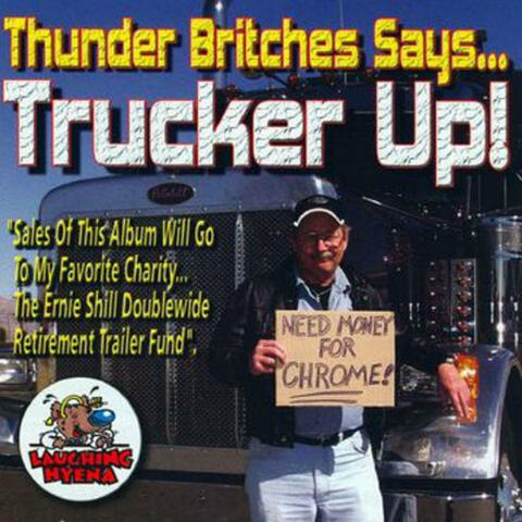 Thunder Britches Says Trucker Up!
