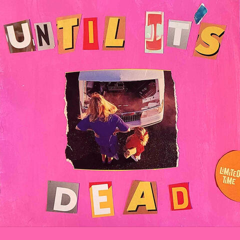Until It's Dead