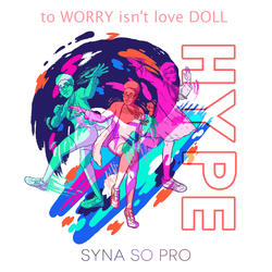 to WORRY isn't love DOLL
