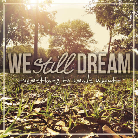 We Still Dream