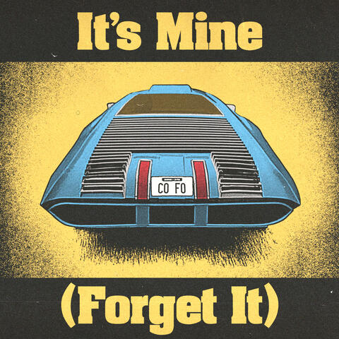 It's Mine (Forget It)