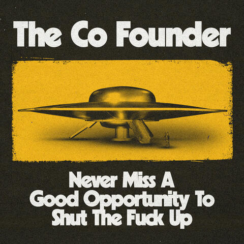 Never Miss A Good Opportunity To Shut The Fuck Up