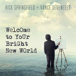 Welcome To Your Bright New World