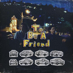 To Be A Friend