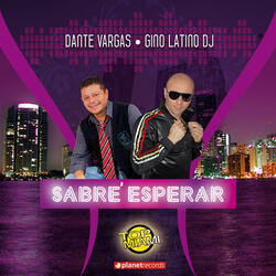 Sabré Esperar (with Gino Latino Dj)