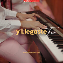 Y Llegaste Tú