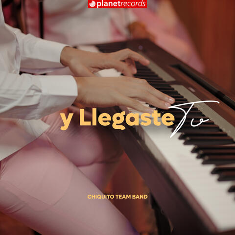 Y Llegaste Tú