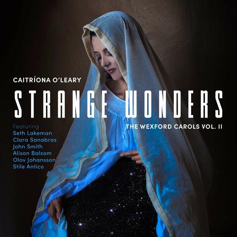 Strange Wonders: The Wexford Carols, Vol. 2