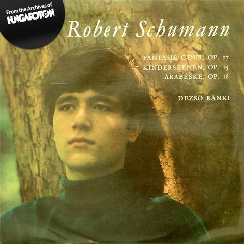 Schumann: Zongoradarabok: Fantasie C-dur, Op. 17 / Kinderszenen, Op. 15 / Arabeske Op. 18