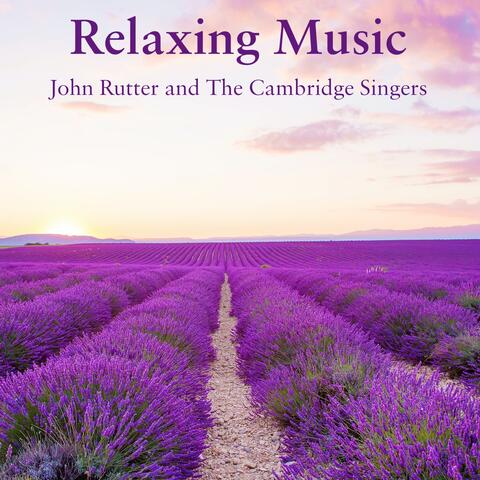 Relaxing Music from John Rutter & The Cambridge Singers
