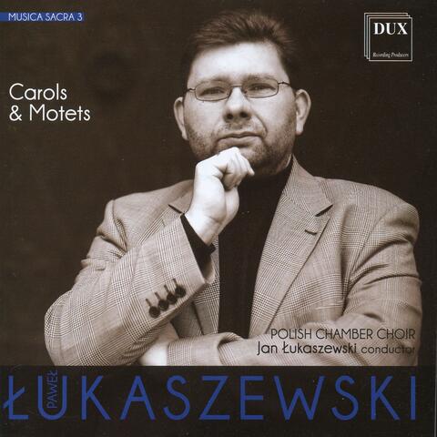 Paweł Łukaszewski: Musica Sacra 3, Carols & Motets
