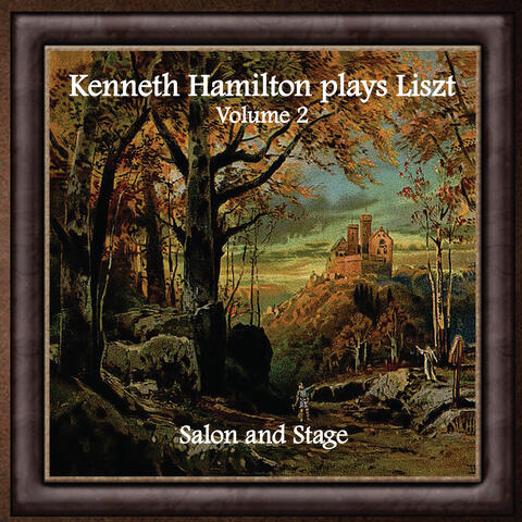 Kenneth Hamilton Plays Liszt, Vol. 2: Salon and Stage