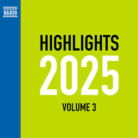 NAXOS HIGHLIGHTS 2025 Vol.3