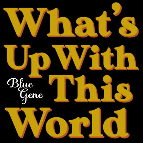 What's Up (With This World)