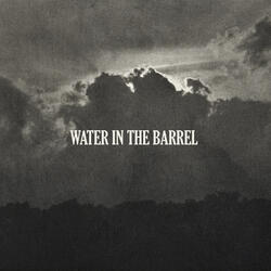 Water in the Barrel