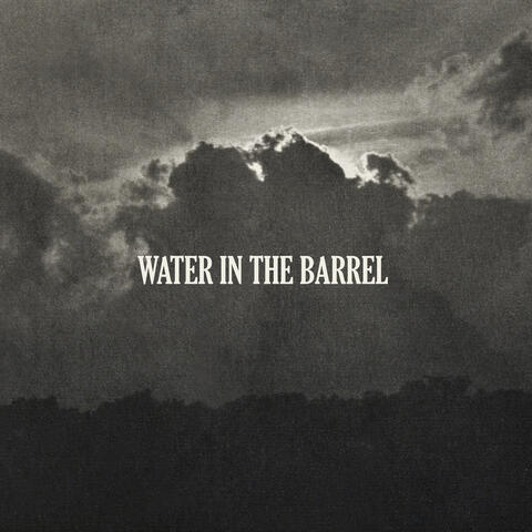 Water in the Barrel
