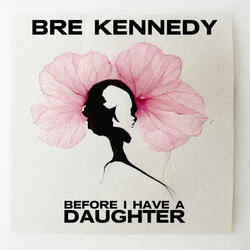 Before I Have a Daughter