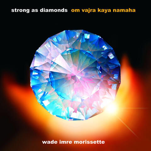 Strong As Diamonds (Om Vajra Kaya Namaha)