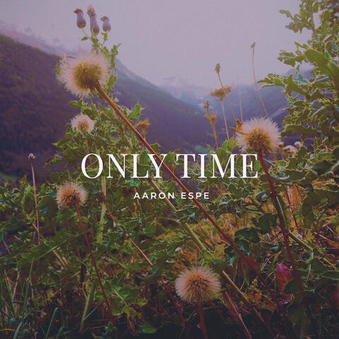 Only Time