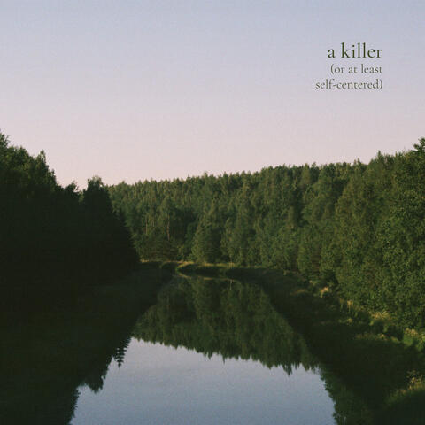 A Killer (Or at Least Self-Centered)